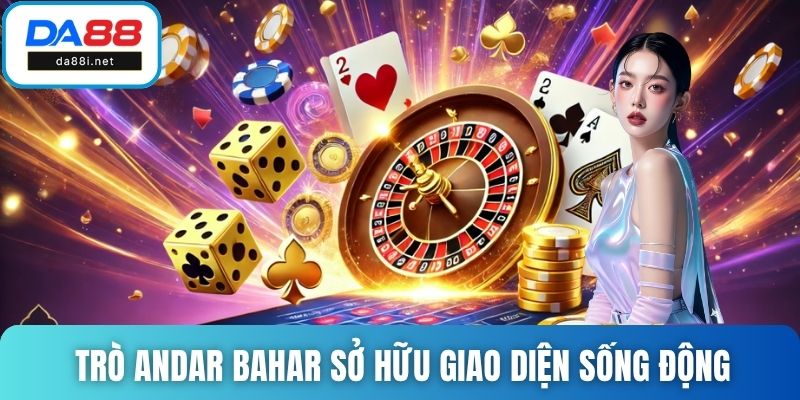 Trò andar bahar sở hữu giao diện sống động