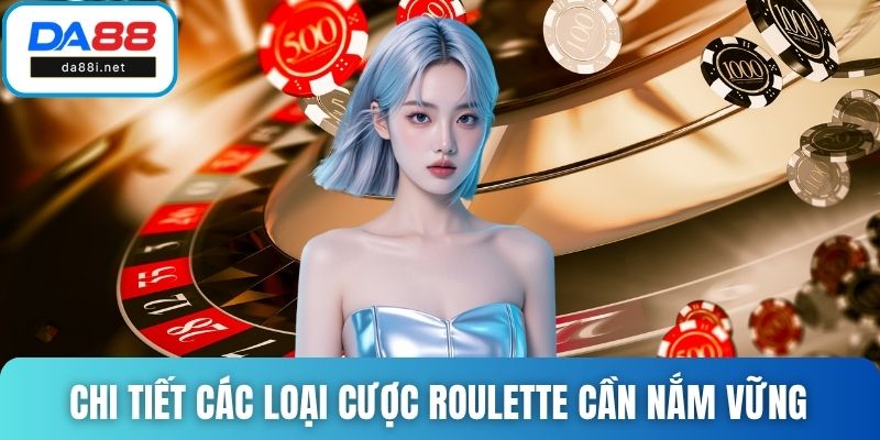 Chi tiết các loại cược Roulette cần nắm vững 