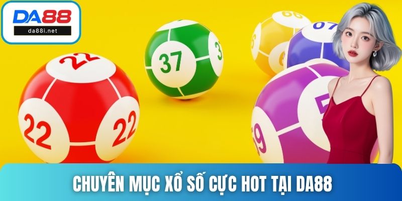 Chuyên mục xổ số cực hot tại DA88