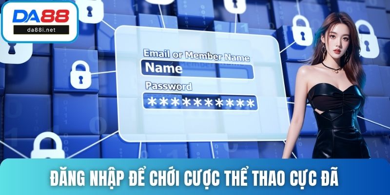Đăng nhập để chới cược thể thao cực đã 