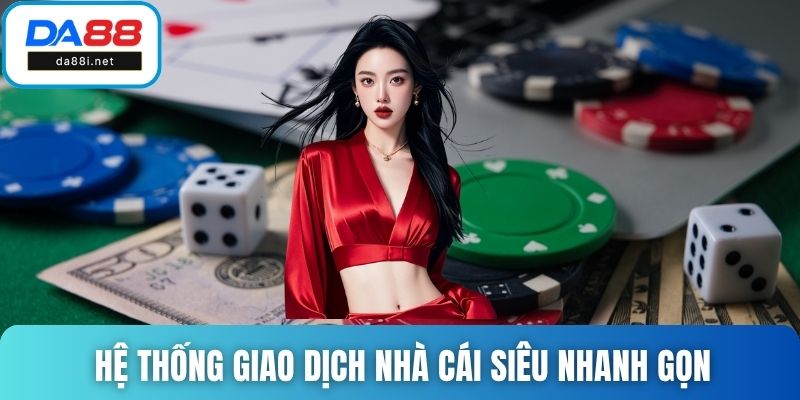 Hệ thống giao dịch nhà cái siêu nhanh gọn