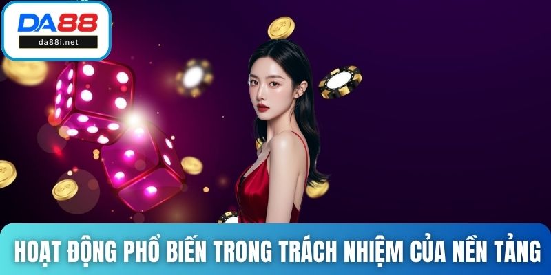 Hoạt động phổ biến trong trách nhiệm của nền tảng