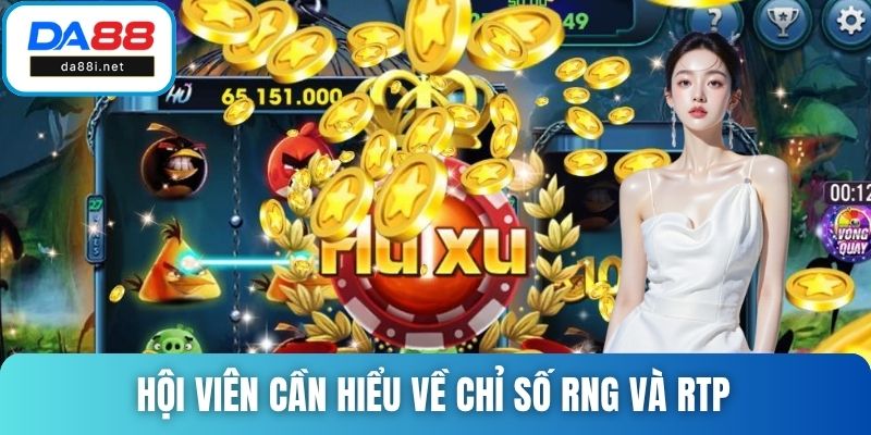 Hội viên cần hiểu về chỉ số RNG và RTP