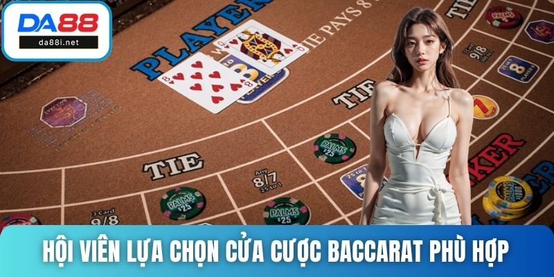 Nhà cái cho phép hội viên lựa chọn cửa cược baccarat phù hợp