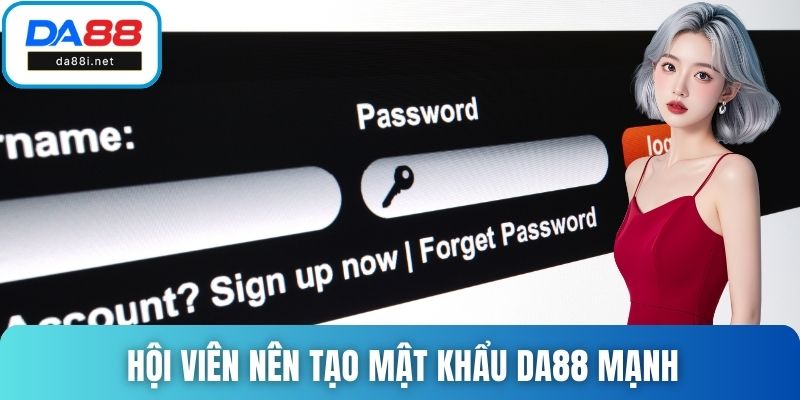 Hội viên nên tạo mật khẩu DA88 mạnh