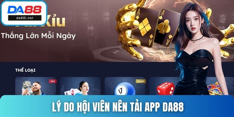 Lý do hội viên nên tải app DA88