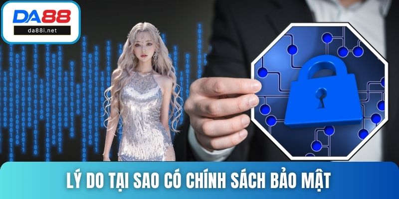 Lý do tại sao có chính sách bảo mật
