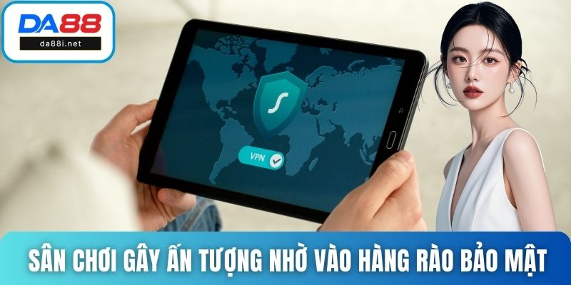 Sân chơi gây ấn tượng nhờ vào hàng rào bảo mật