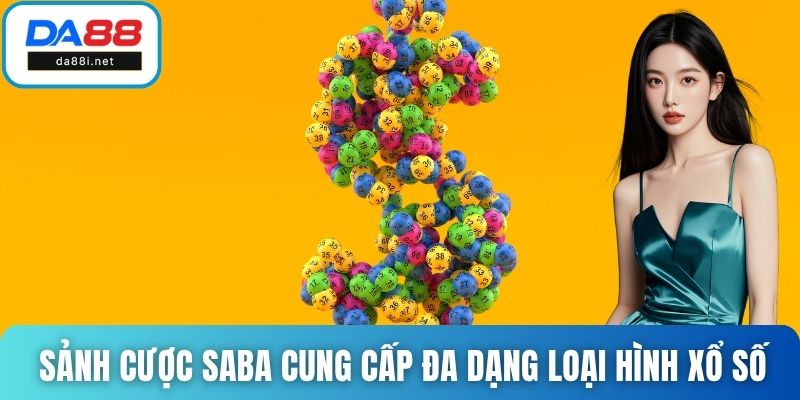 Sảnh cược SABA cung cấp đa dạng loại hình xổ số
