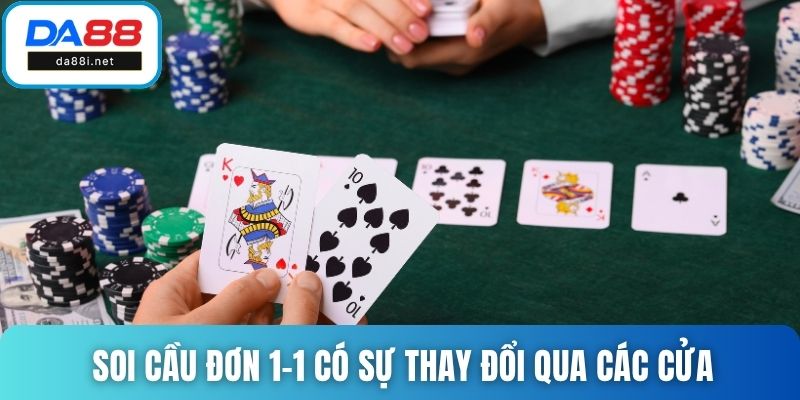 Soi cầu đơn 1-1 có sự thay đổi qua các cửa
