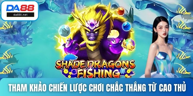 Tham khảo chiến lược chơi chắc thắng từ cao thủ