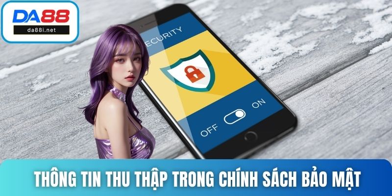 Thông tin thu thập trong chính sách bảo mật