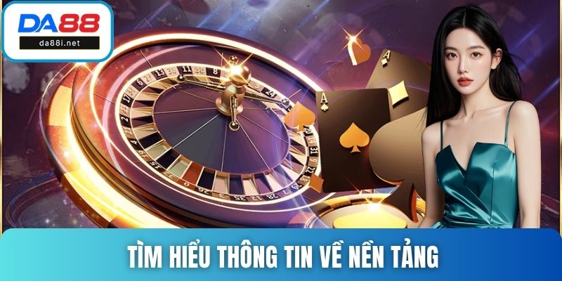 Tìm hiểu thông tin về nền tảng