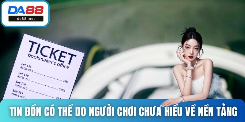 Tin đồn có thể do vài người chơi chưa hiểu về nền tảng
