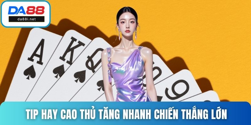 Tip hay cao thủ tăng nhanh chiến thắng lớn tại game
